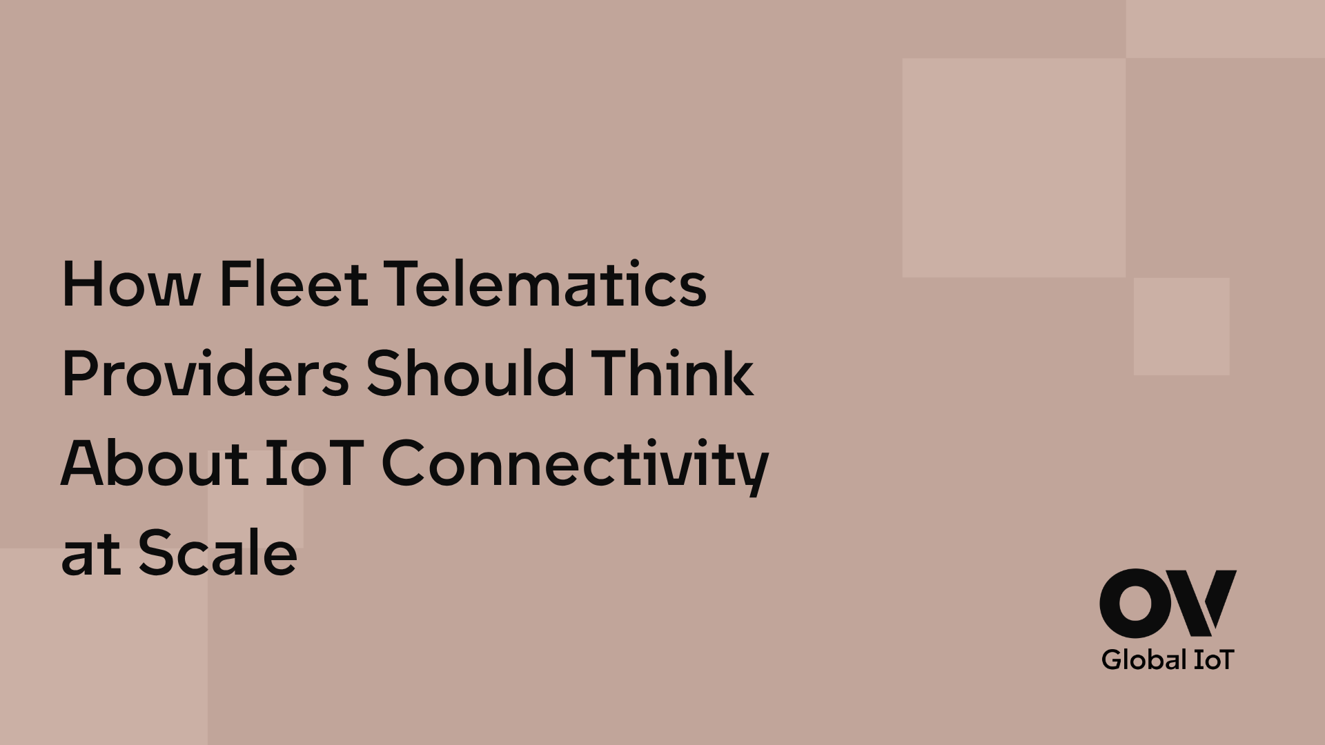 How Fleet Telematics Providers Should Think About IoT Connectivity at Scale